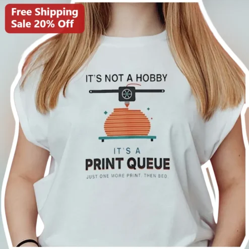 It'S Not A Hobby It'S A Print Queue Just One More Print Then Bed Maker Tee available at our Chicago, Illinois warehouse