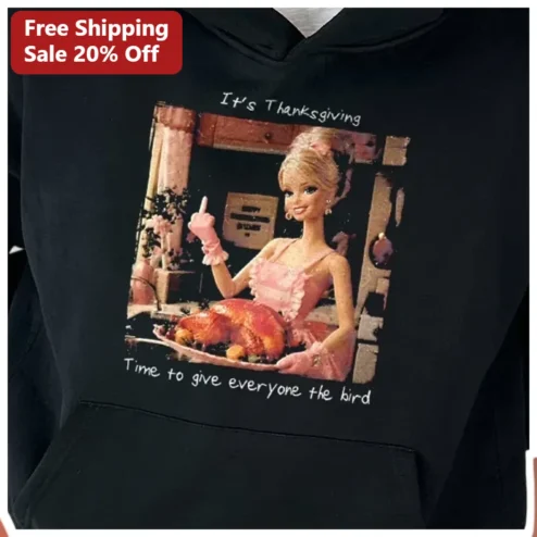 It's Thanksgiving Time To Give Everyone The Bird Funny Barbie Hoodie