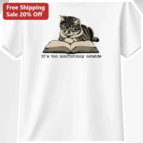 It's Too Nonfictiony Outside Vintage Cat Reading Book Graphic Tee for Introverts and Book Lovers