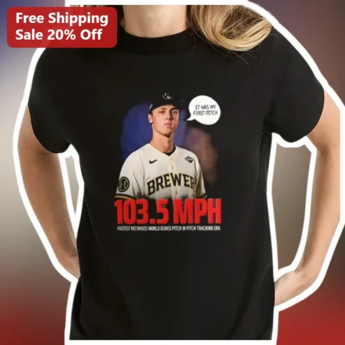 It Was My First Pitch 103.5 MPH Fastest World Series Pitch Tee