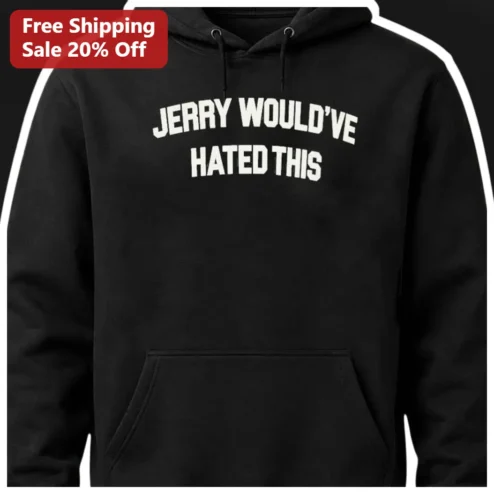 Jerry Would've Hated This Hoodie Jerry Seinfeld Comedy Fan Gift Funny Sarcastic Sweatshirt