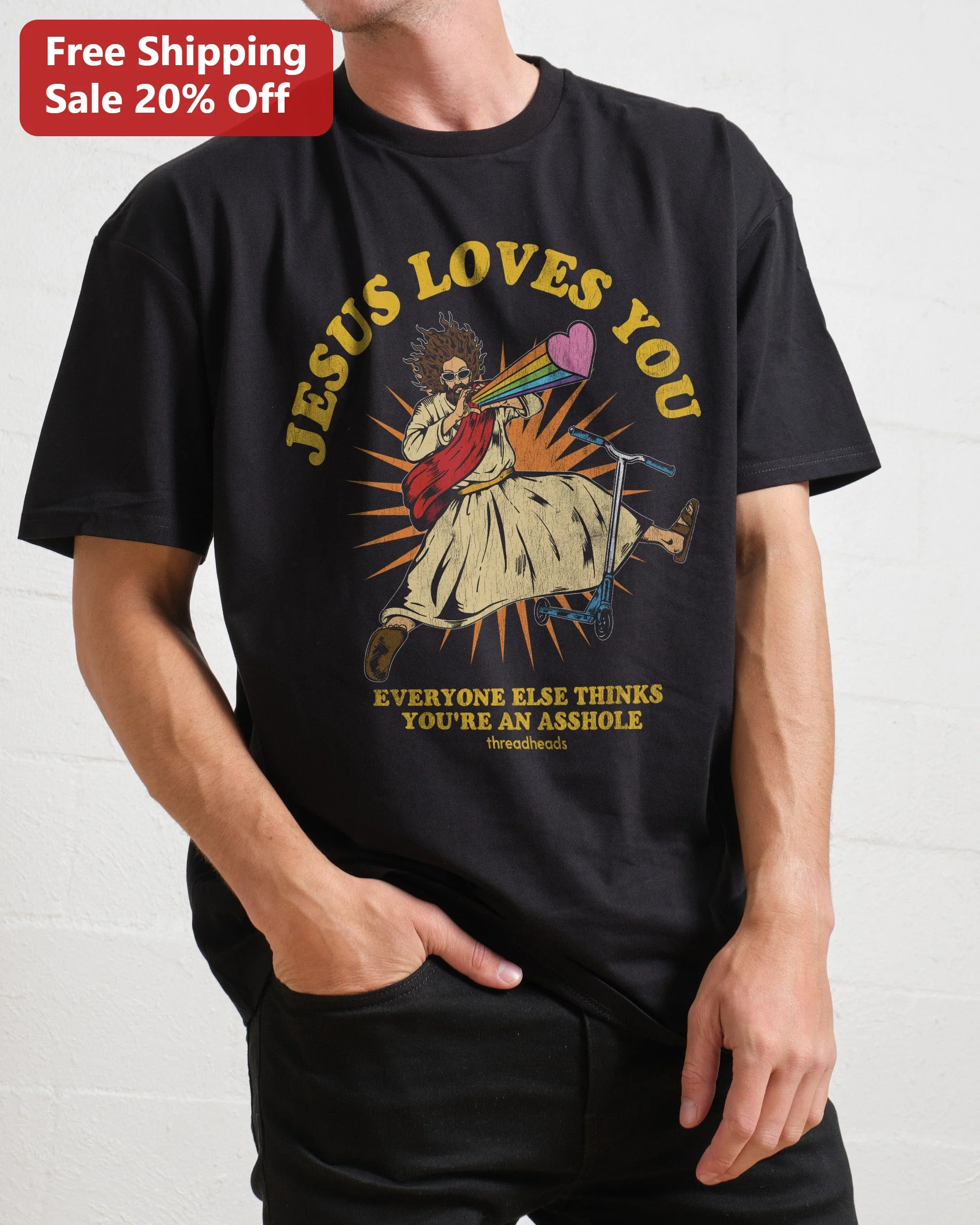 Jesus Loves You Everyone Else Thinks You're an Asshole Tee Funny Christian Sarcastic Gift