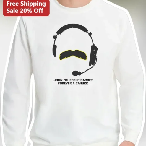 John Cheech Garrett Forever A Canuck Tribute Sweatshirt Vancouver Canucks Memorial Fan Gift