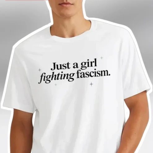 Just a Girl Fighting Fascism Anti-Fascist Feminist Protest Graphic Tee