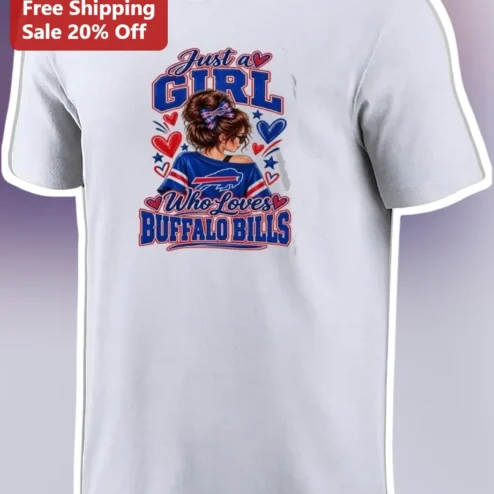 Just a Girl Who Loves Buffalo Bills Tee Women NFL Fan Gift Game Day Apparel