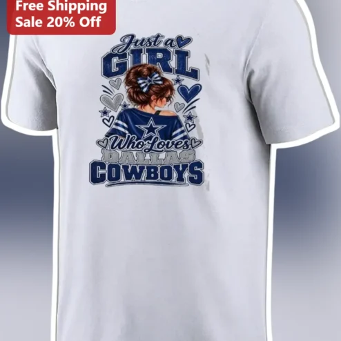 Just a Girl Who Loves Dallas Cowboys Tee Women's NFL Fan Shirt Gift for Her