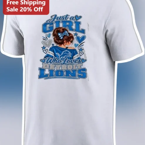 Just a Girl Who Loves Detroit Lions Tee Women NFL Fan Gift Shirt