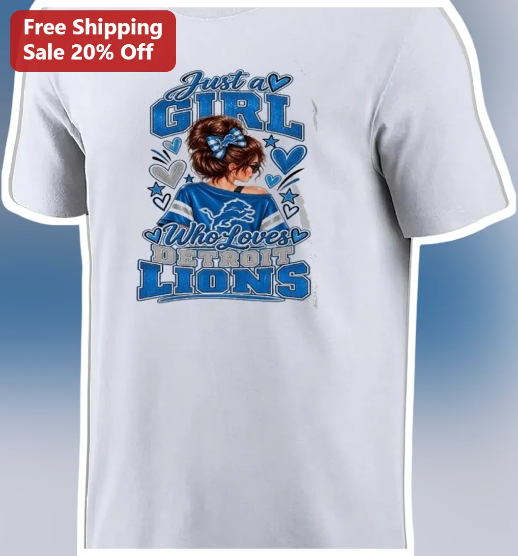 Just a Girl Who Loves Detroit Lions Tee Women NFL Fan Gift Shirt