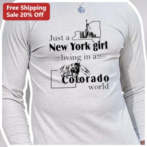 Just a New York Girl Living in a Colorado World Long Sleeve Shirt