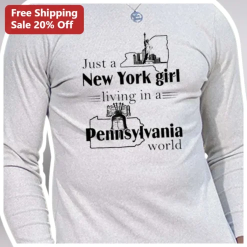 Just a New York Girl Living in a Pennsylvania World Long Sleeve Tee
