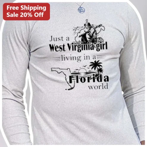 Just a West Virginia Girl Living in a Florida World Long Sleeve Shirt WV to FL Gift