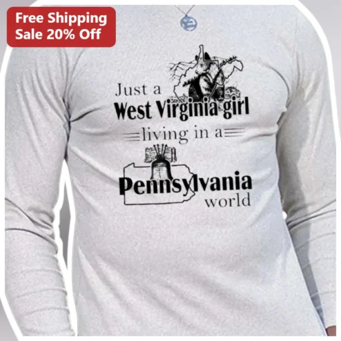 Just a West Virginia Girl Living in a Pennsylvania World Long Sleeve Tee