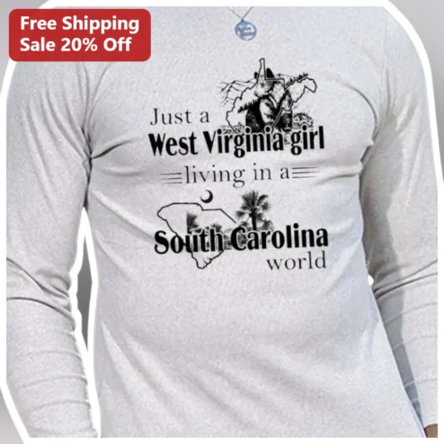 Just a West Virginia Girl Living in a South Carolina World Tee
