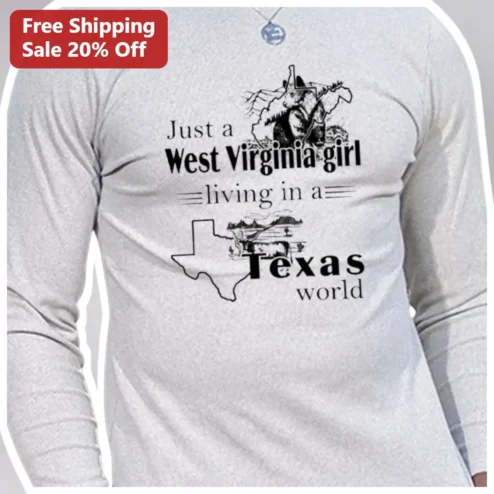 Just a West Virginia Girl Living in a Texas World Long Sleeve Shirt