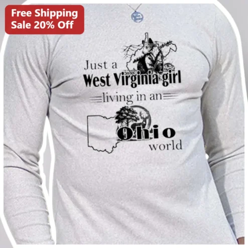 Just a West Virginia Girl Living in an Ohio World Long Sleeve Shirt