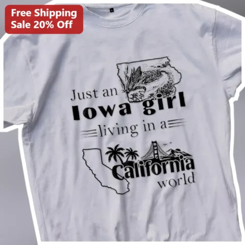 Just an Iowa Girl Living in a California World Tee, Midwest to West Coast Relocation Gift Shirt