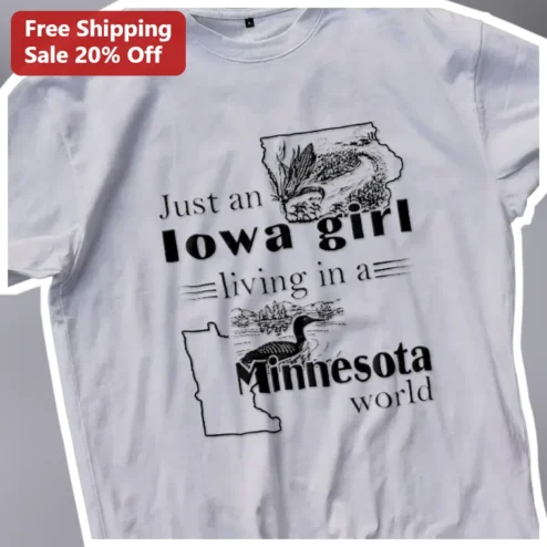 Just an Iowa Girl Living in a Minnesota World Tee Funny Midwest Gift for Women