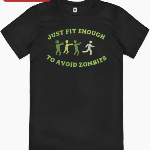 Just Fit Enough To Avoid Zombies Funny Zombie Survival Humor Tee on a hanger, ready to ship from Chicago, Illinois