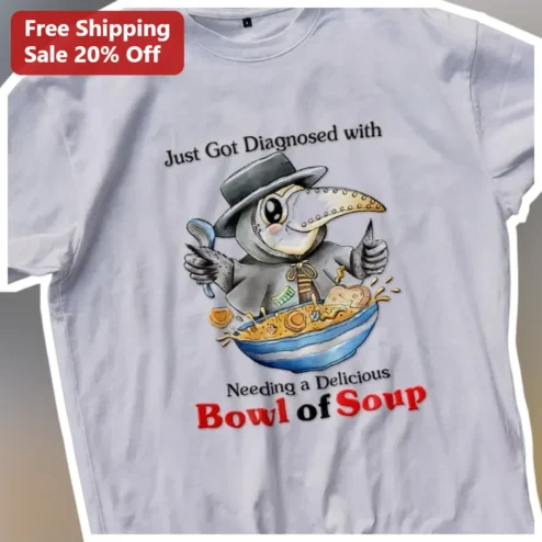 Just Got Diagnosed with Needing a Delicious Bowl of Soup Funny Medical Humor Tee Gift for Nurses Doctors