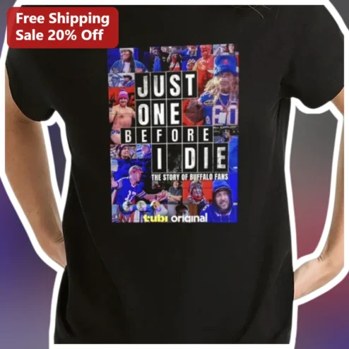 Just One Before I Die Buffalo Bills Fans Tee