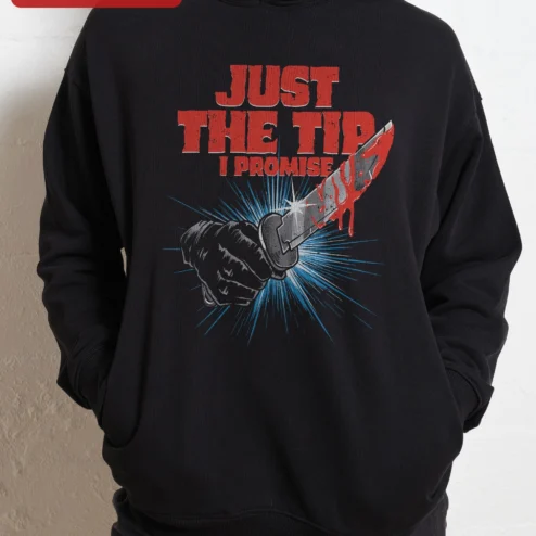 Just The Tip I Promise Hoodie Funny Adult Humor Edgy Streetwear Pullover
