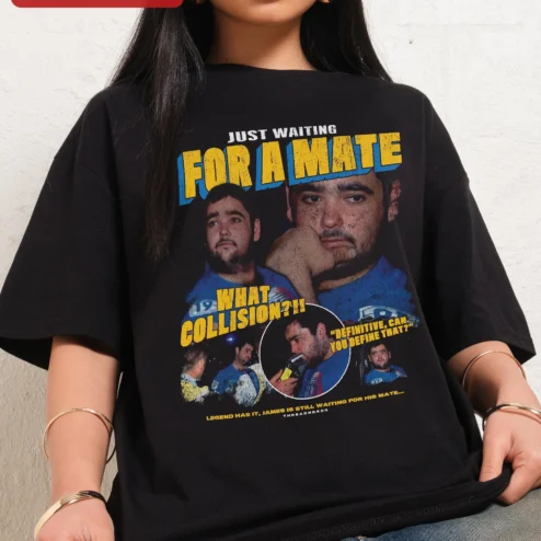 Just Waiting For A Mate Full Throttle Meme Tee Australian TV Quote Graphic Shirt