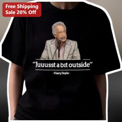 Juuusst a bit outside Harry Doyle Quote Tee Major League Bob Uecker Fan Shirt