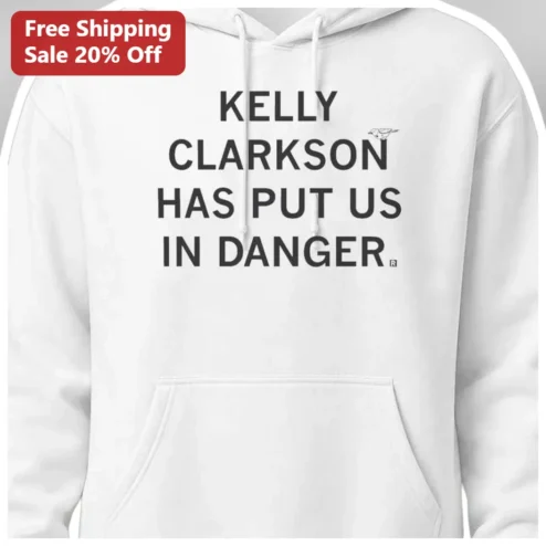 Kelly Clarkson Has Put Us In Danger Hoodie Viral Pop Star Quote Graphic Pullover