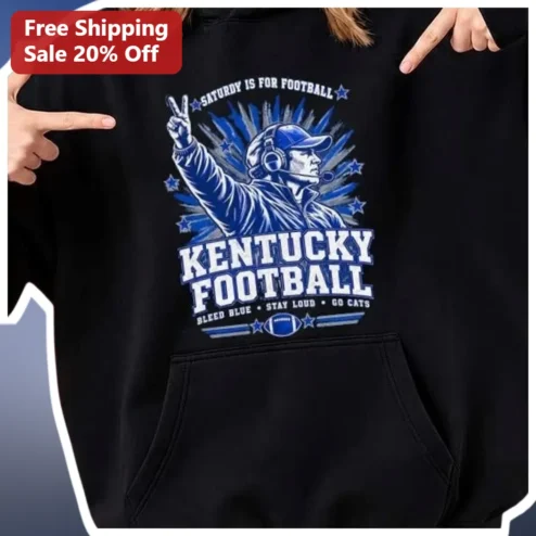 Kentucky Football Hoodie Saturday Is For Football Bleed Blue Stay Loud Go Cats UK Wildcats Game Day Apparel