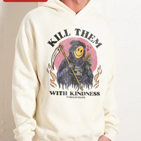 Kill Them With Kindness Don't Worry Be Happy Grim Reaper Hoodie on a hanger, ready to ship from Chicago, Illinois