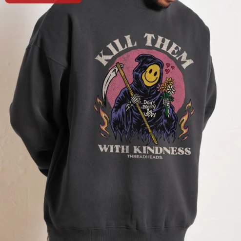 Customer in Chicago, Illinois wearing Kill Them With Kindness Don't Worry Be Happy Grim Reaper Smiley Face Sweatshirt