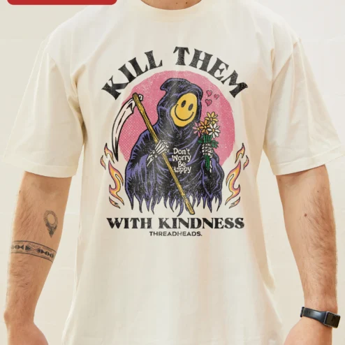 Customer in Chicago, Illinois wearing Kill Them With Kindness Grim Reaper Smiley Face Tee Don't Worry Be Happy Quote Shirt