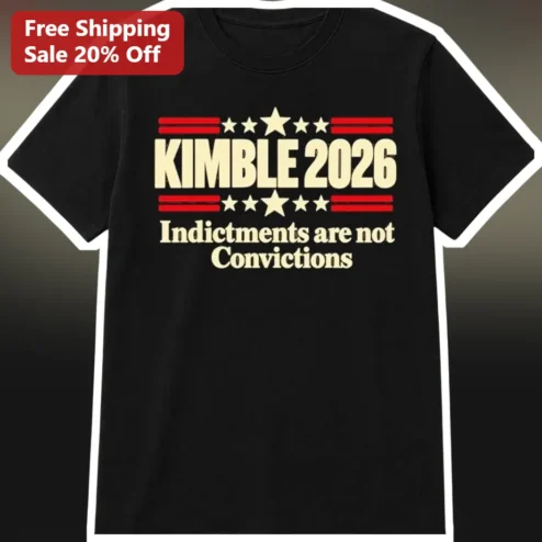Kimble 2026 Indictments Are Not Convictions Political Campaign Graphic Tee
