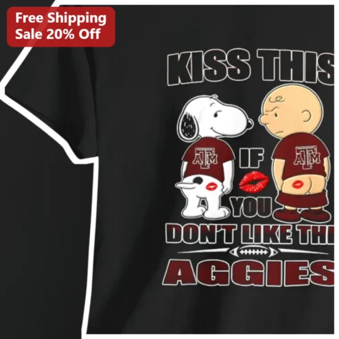 Kiss This If You Don't Like The Aggies Tee Snoopy Charlie Brown Texas A&M Fan Shirt