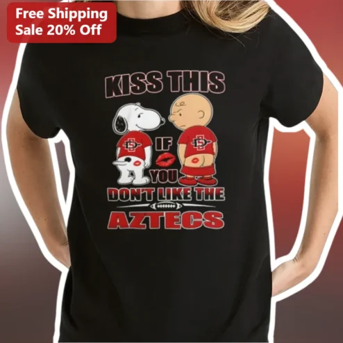 Kiss This If You Don't Like The Aztecs Snoopy Charlie Brown Tee