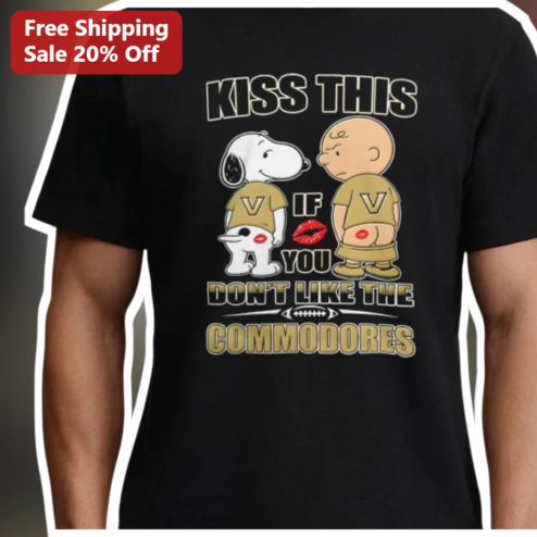 Kiss This If You Don't Like The Commodores Snoopy Charlie Brown Vanderbilt Football Tee