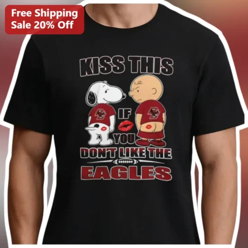 Kiss This If You Don't Like The Eagles Snoopy Charlie Brown Tee