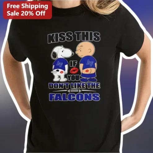 Kiss This If You Don't Like The Falcons Snoopy Charlie Brown Tee