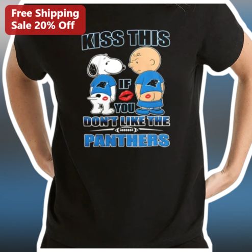 Kiss This If You Don't Like The Panthers Tee Carolina Panthers NFL Fan Apparel Graphic T-Shirt