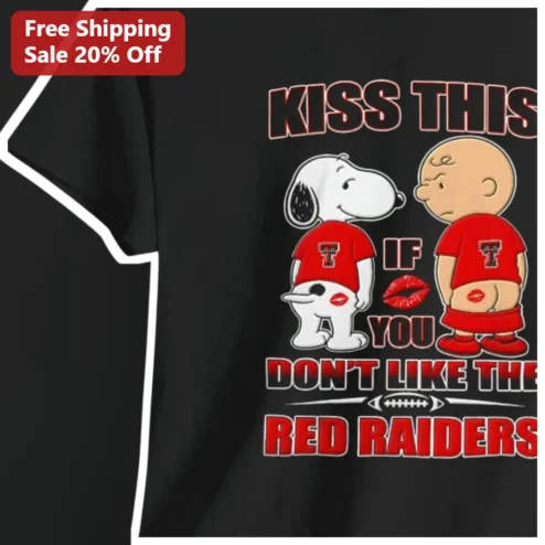 Kiss This If You Don't Like The Red Raiders Tee Texas Tech Fan Shirt