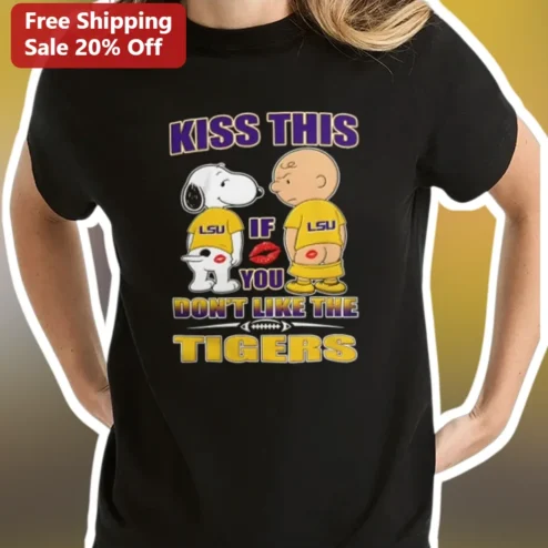 Kiss This If You Don't Like The Tigers LSU Snoopy Charlie Brown Tee