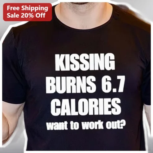 Kissing Burns 6.7 Calories Want To Work Out Funny Fitness Graphic Tee available at our Chicago, Illinois warehouse