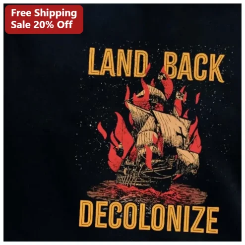 Land Back Decolonize Tee Indigenous Rights Protest Shirt Vintage Burning Caravel Design