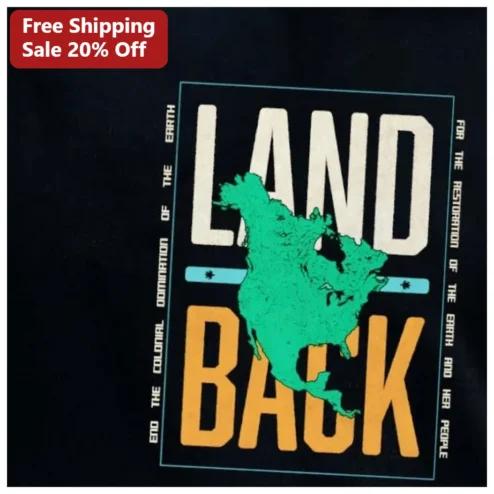 Land Back End The Colonial Domination Of The Earth Indigenous Rights Activism Tee