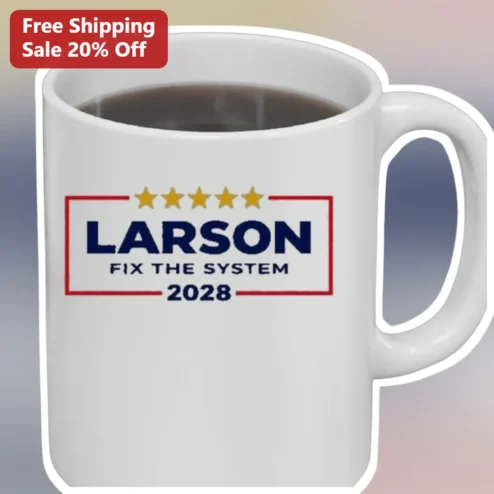 Larson Fix The System Mug 2028 Political Campaign Coffee Cup Gift