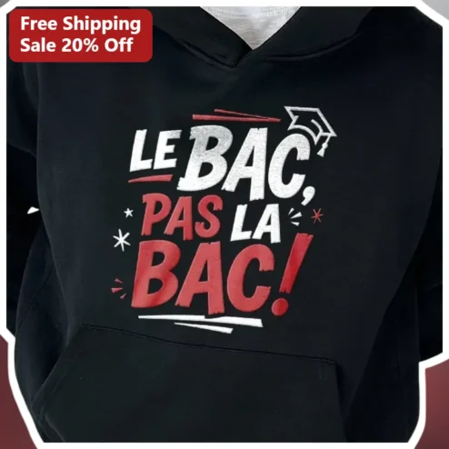 Le Bac Pas La BAC Hoodie French Baccalaureate Exam Humor Gift for Terminale Students