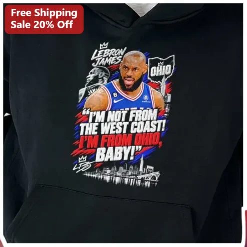 LeBron James Ohio I'm Not From The West Coast Hoodie available at our Chicago, Illinois warehouse