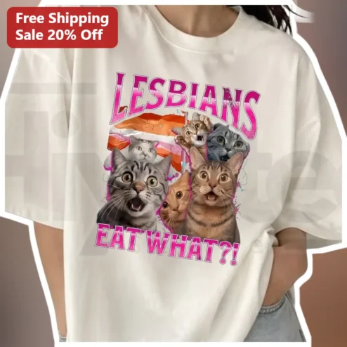 Lesbians Eat What Funny Cat Tee Lesbian Pride Meme Shirt Humor Apparel
