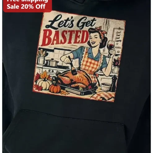 Let's Get Basted Hoodie Funny Thanksgiving Turkey Cooking Gift Retro Pin Up Style