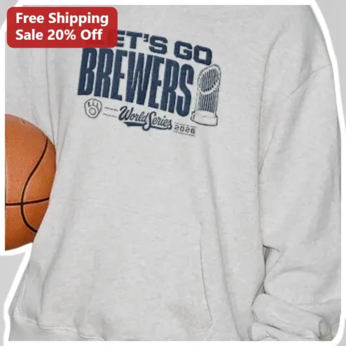 Let's Go Brewers World Series 2026 Sweatshirt Milwaukee Baseball Fan Gear